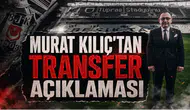 Murat Kılıç'tan Transfer Açıklaması