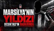Marsilya'nın yıldızı Beşiktaş'ın radarında