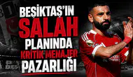 Beşiktaş'ın Salah planında kritik menajer pazarlığı