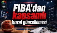 FIBA'dan kapsamlı kural güncellemesi