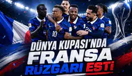Dünya Kupası’nda Fransa Rüzgârı Esti