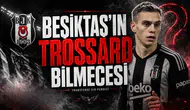 Beşiktaş'ın Trossard Bilmecesi