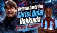 Antonio Conte'den Christ Oulai Hakkında Çarpıcı Açıklama