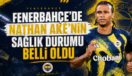 Fenerbahçe'de Nathan Aké'nin sağlık durumu belli oldu