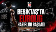 Beşiktaş'ta Eurolig Hazırlığı Başladı