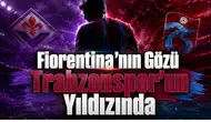 Fiorentina'nın Gözü Trabzonspor'un Yıldızında