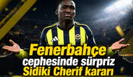 Fenerbahçe cephesinde sürpriz Sidiki Cherif kararı
