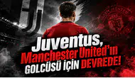 Juventus,Manchester United'ın Golcüsü İçin Devrede!