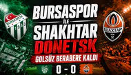 Bursaspor ile Shakhtar Donetsk Golsüz Berabere Kaldı