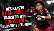 Beşiktaş'ın İlhan Fakıllı transferi için ödeyeceği