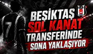 Beşiktaş Sol Kanat Transferinde Sona Yaklaşıyor