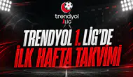 Trendyol 1. Lig'de İlk Hafta Takvimi
