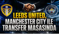 Leeds United, Manchester City ile Transfer Masasında