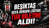 Beşiktaş UEFA Avrupa Ligi'nde Tur Biletini Aldı!