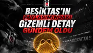 Beşiktaş'ın paylaşımındaki gizemli detay gündem oldu