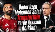 Önder Özen Mohamed Salah Transferinin Perde Arkasını Açıkladı