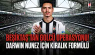 Beşiktaş'tan Golcü Operasyonu! Darwin Nunez İçin Kiralık Formülü