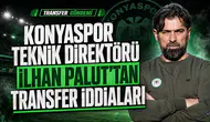 Konyaspor Teknik Direktörü İlhan Palut'tan Transfer İddiaları