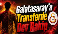 Galatasaray’a Transferde Dev Rakip