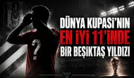 Dünya Kupası'nın en iyi 11'inde bir Beşiktaş yıldızı