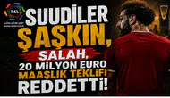 SUUDİLER ŞAŞKIN!Salah,20 Milyon Euro Maaşlık Teklifi reddetti