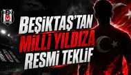 Beşiktaş'tan Milli Yıldıza Resmi Teklif