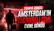 Yuvaya Dönüş: Amsterdam'ın Tecrübeli İsmi Evine Döndü