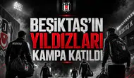 Beşiktaş'ın Yıldızları Kampa Katıldı