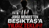 Jorge Mendes'ten Beşiktaş'a Yıldız Teklifi!