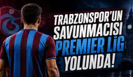 Trabzonspor'un Savunmacısı Premier Lig Yolunda!