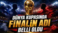 Dünya Kupasında Finalin Adı Belli Oldu