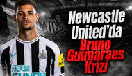 Newcastle United'da Bruno Guimaraes Krizi