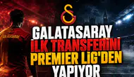Galatasaray İlk Transferini Premier Lig'den Yapıyor