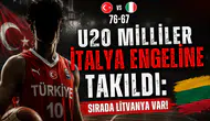 U20 Milliler İtalya Engeline Takıldı: Sırada Litvanya Var!