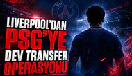 Liverpool'dan PSG'ye Dev Transfer Operasyonu