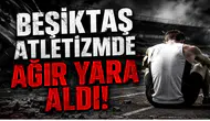 Beşiktaş Atletizmde Ağır Yara Aldı!