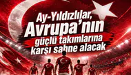 Ay-Yıldızlılar, Avrupa’nın Güçlü Takımlarına Karşı Sahne Alacak