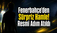 Fenerbahçe’den Sürpriz Hamle! Resmî Adım Atıldı