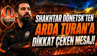 SHAKHTAR DONETSK’TEN ARDA TURAN’A DİKKAT ÇEKEN MESAJ!