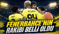 Fenerbahçe'nin Rakibi Belli Oldu