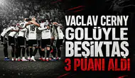 Vaclav Cerny golüyle Beşiktaş 3 puanı aldı