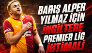 Barış Alper Yılmaz için İngiltere Premier Lig ihtimali