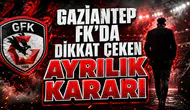 GAZİANTEP FK’DA DİKKAT ÇEKEN AYRILIK KARARI