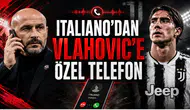 Italiano’dan Vlahovic’e Özel Telefon
