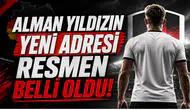 Alman Yıldızın Yeni Adresi Resmen Belli Oldu!