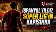 İspanyol Yıldız Süper Lig’in Kapısında