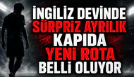 İngiliz devinde sürpriz ayrılık kapıda yeni rota belli oluyor