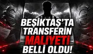 Beşiktaş’ta Transferin Maliyeti Belli Oldu!