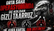 Orta saha operasyonunda üç koldan gizli taarruz Kara Kartal son düzlükte