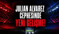 Julian Alvarez Cephesinde Yeni Gelişme!